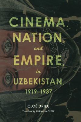 Cinema Nation and Empire in Uzbekistan 1919-1937