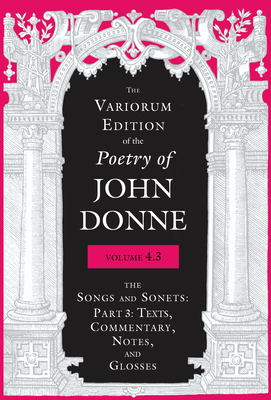 Variorum Edition of the Poetry of John Donne Volume 4.3