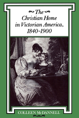 Christian Home in Victorian America 1840-1900