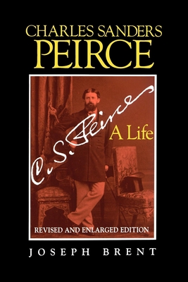 Charles Sanders Peirce (Enlarged Edition) Revised and Enlarged Edition