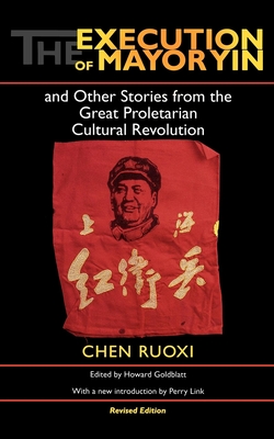 Execution of Mayor Yin and Other Stories from the Great Proletarian Cultural Revolution Revised Edition