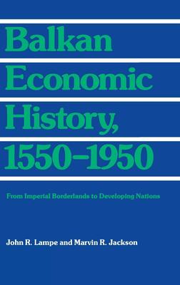 Balkan Economic History 1550-1950
