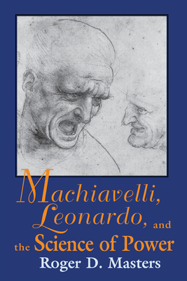 Machiavelli Leonardo and the Science of Power