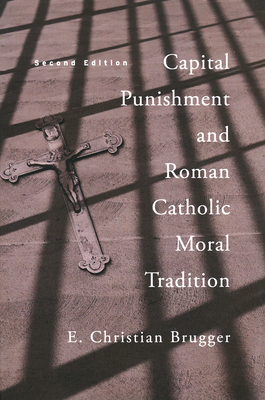 Capital Punishment and Roman Catholic Moral Tradition Second Edition