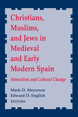 Christians Muslims and Jews in Medieval and Early Modern Spain