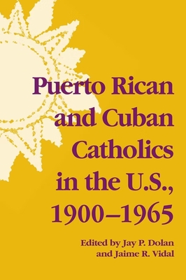 Puerto Rican and Cuban Catholics in the U.S. 1900-1965