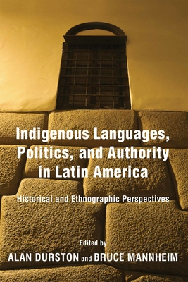 Indigenous Languages Politics and Authority in Latin America
