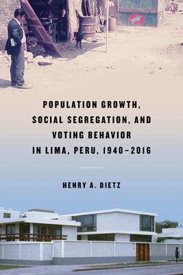 Population Growth Social Segregation and Voting Behavior in Lima Peru 1940-2016