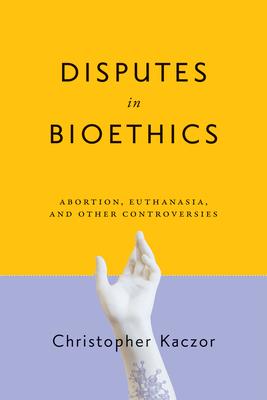 Disputes in Bioethics