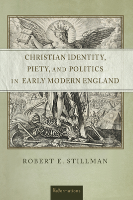 Christian Identity Piety and Politics in Early Modern England