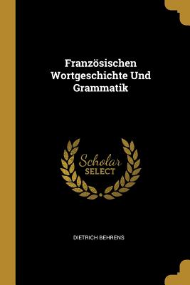 Französischen Wortgeschichte Und Grammatik