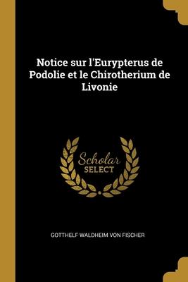 Notice sur l'Eurypterus de Podolie et le Chirotherium de Livonie