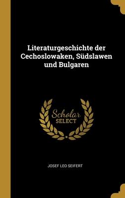 Literaturgeschichte der Cechoslowaken Südslawen und Bulgaren