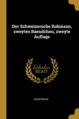 Schweizersche Robinson zweytes Baendchen zweyte Auflage