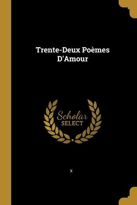 Trente-Deux Poèmes D'Amour