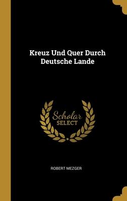 Kreuz Und Quer Durch Deutsche Lande
