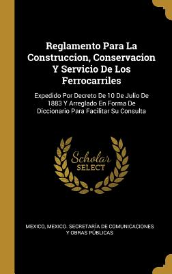 Reglamento Para La Construccion Conservacion Y Servicio De Los Ferrocarriles