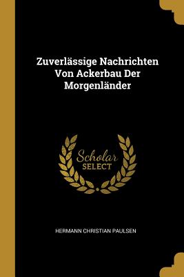 Zuverlässige Nachrichten Von Ackerbau Der Morgenländer