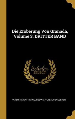 Eroberung Von Granada Volume 3. DRITTER BAND