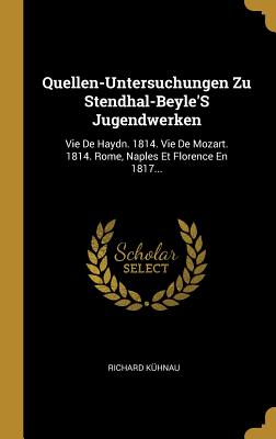 Quellen-Untersuchungen Zu Stendhal-Beyle'S Jugendwerken