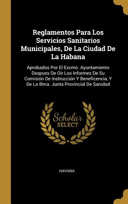 Reglamentos Para Los Servicios Sanitarios Municipales De La Ciudad De La Habana