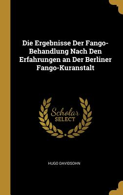 Ergebnisse Der Fango-Behandlung Nach Den Erfahrungen an Der Berliner Fango-Kuranstalt