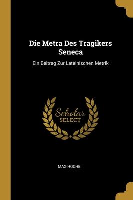 Metra Des Tragikers Seneca