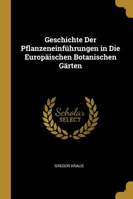 Geschichte Der Pflanzeneinführungen in Die Europäischen Botanischen Gärten