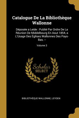 Catalogue De La Bibliothèque Wallonne