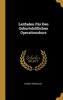Leitfaden Für Den Geburtshilflichen Operationskurs