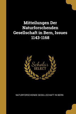 Mitteilungen Der Naturforschenden Gesellschaft in Bern Issues 1143-1168