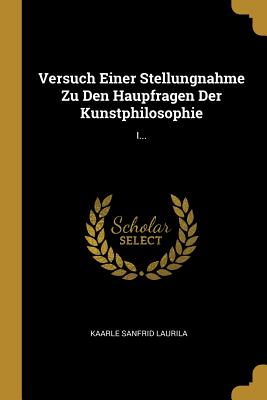 Versuch Einer Stellungnahme Zu Den Haupfragen Der Kunstphilosophie