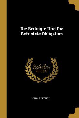 Bedingte Und Die Befristete Obligation