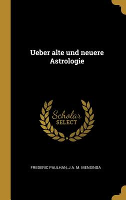 Ueber alte und neuere Astrologie