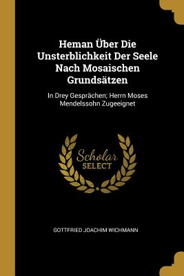 Heman Über Die Unsterblichkeit Der Seele Nach Mosaischen Grundsätzen
