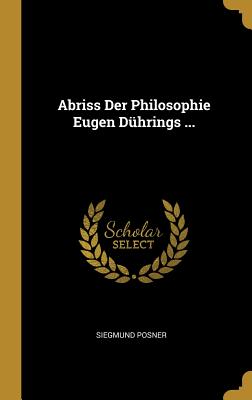 Abriss Der Philosophie Eugen Dührings ...