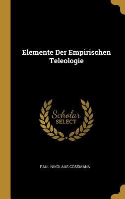 Elemente Der Empirischen Teleologie