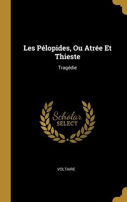 Les Pélopides Ou Atrée Et Thieste