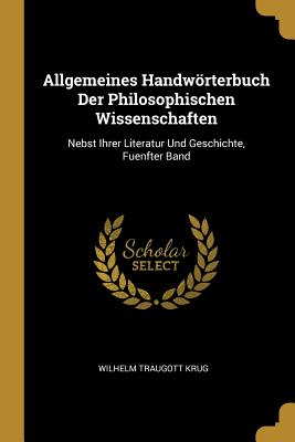 Allgemeines Handwörterbuch Der Philosophischen Wissenschaften