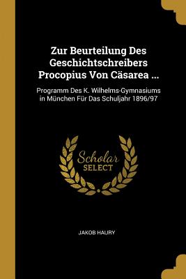 Zur Beurteilung Des Geschichtschreibers Procopius Von Cäsarea ...