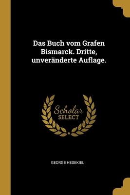 Buch vom Grafen Bismarck. Dritte unveränderte Auflage.