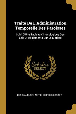 Traité De L'Administration Temporelle Des Paroisses