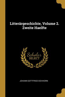 Litterärgeschichte Volume 2. Zweite Haelfte