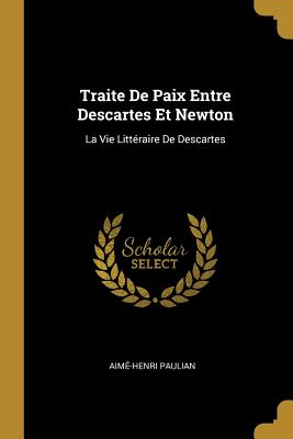 Traite De Paix Entre Descartes Et Newton