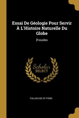 Essai De Géologie Pour Servir À L'Histoire Naturelle Du Globe