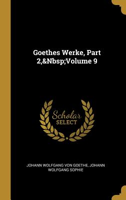 Goethes Werke Part 2 Volume 9