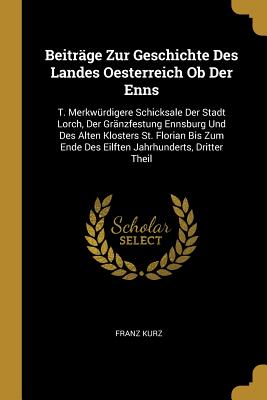 Beiträge Zur Geschichte Des Landes Oesterreich Ob Der Enns