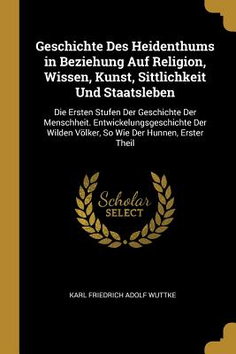 Geschichte Des Heidenthums in Beziehung Auf Religion Wissen Kunst Sittlichkeit Und Staatsleben
