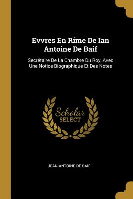 Evvres En Rime De Ian Antoine De Baif