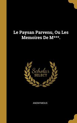 Paysan Parvenu Ou Les Memoires De M***.